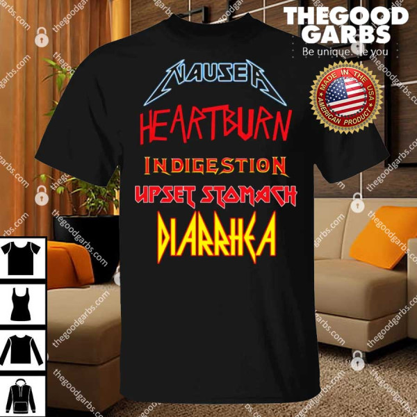 Nausea Heartburn Indigestion Upset Stomach Diarrhea Shirt