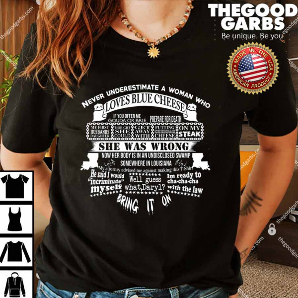 Never Underestimate A Woman Who Loves Blue Cheese She Was Wrong Shirts