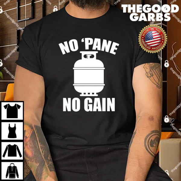 No 'Pane No Gain Propane T-Shirt