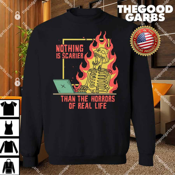 Nothing is Scarier Than the Horrors of Real Life T-Shirts