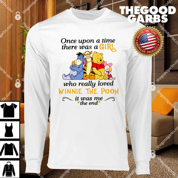 Once Upon A Time There Was A Girl Who Really Loved Winnie The Pooh It Was Me The End Shirts