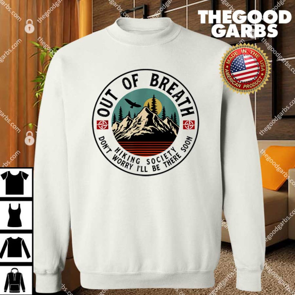 Out Of Breath Hiking Society Dont Worry In A Minute Camping T-Shirts