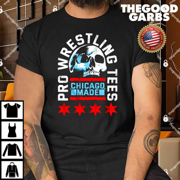 Pro Wrestling Tees Chicago Made Shirt