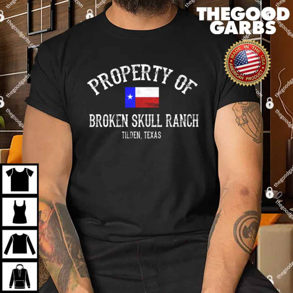 Property Of Broken Skull Ranch Tilden Texas Shirt