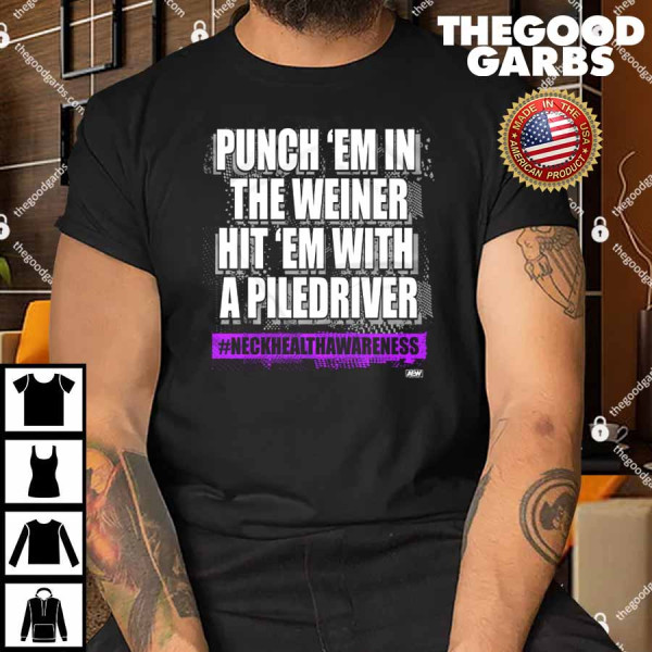 Punch Em In The Weiner Hit Em With A Piledriver The Kingdom Shirt