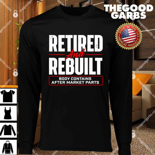 Retired And Rebuilt Body Contains After Market Parts T-Shirts