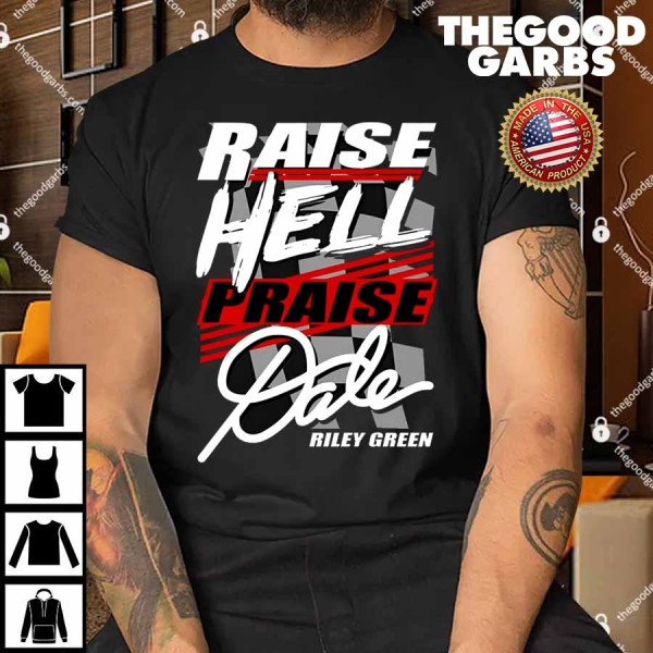 Riley Green Raise Hell Praise Dale Shirt