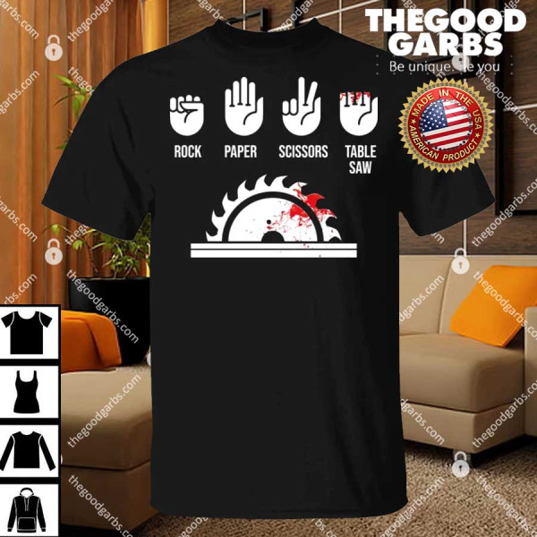 Rock Paper Scissors Table Saw Shirt