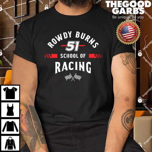 Rowdy Burns 51 School of Racing T-Shirt