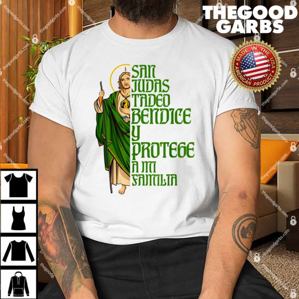 San Judas Tadeo Bendice Y Protege A Mi Familia Shirt