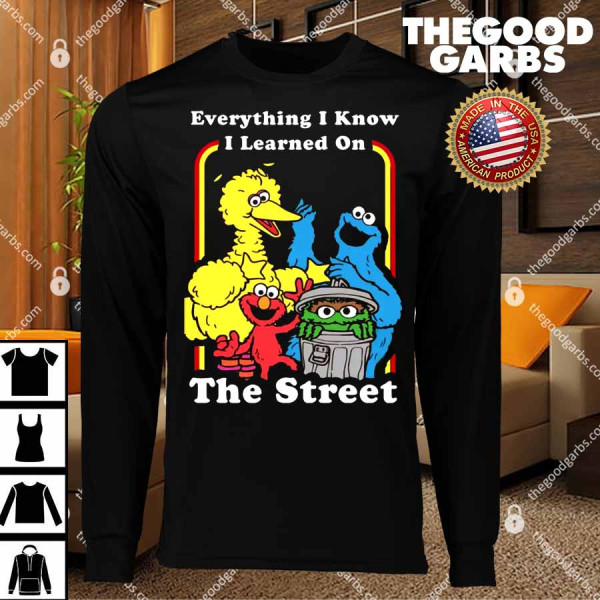 Sesame Street Everything I Know I Learned On The Streets T-Shirts