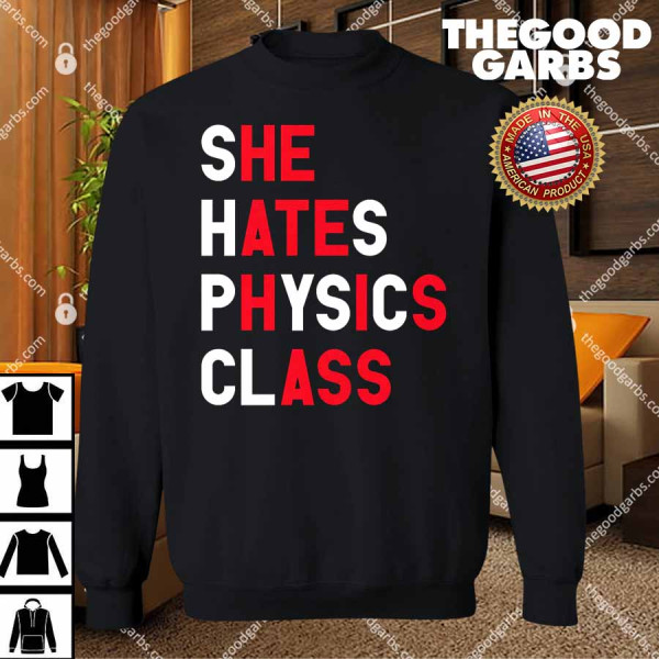 She Hates Physics Class T-Shirts