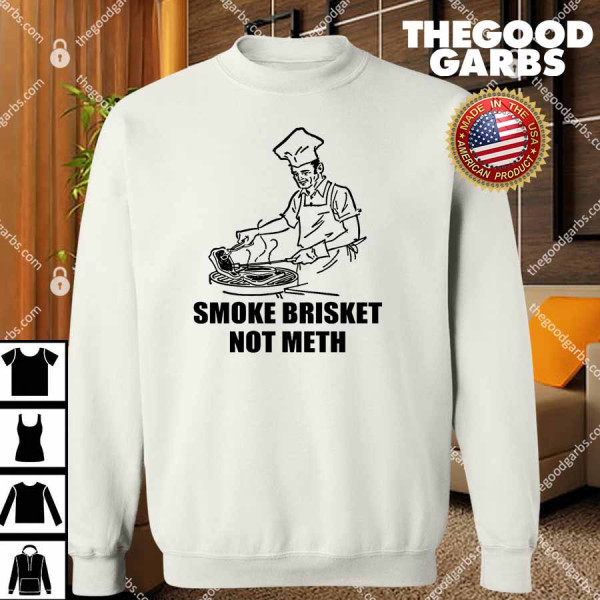 Smoke Brisket Not Meth T-Shirts