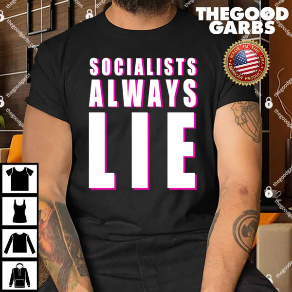 Socialists Always Lie T-Shirt