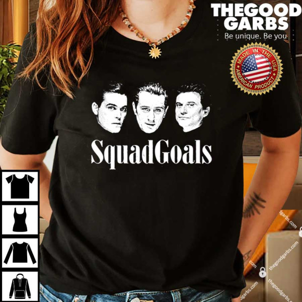 Squad Goals Goodfellas Shirt