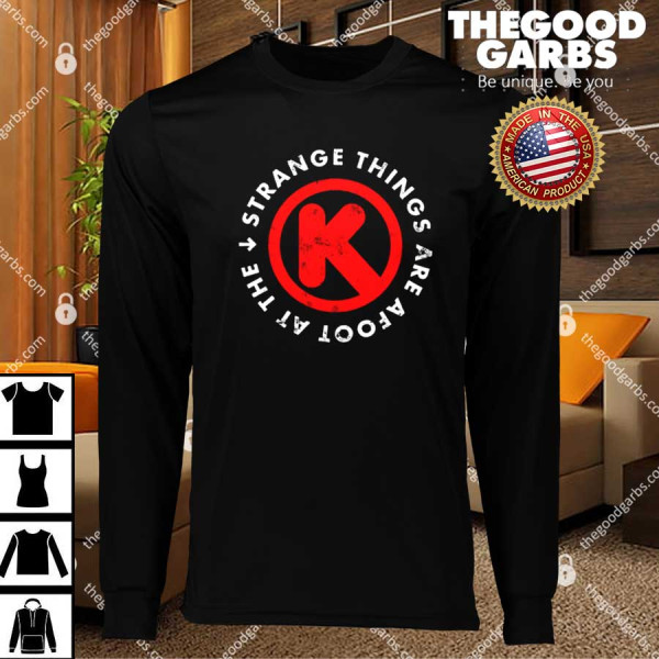 Strange Things Are Afoot At The Circle K Shirts