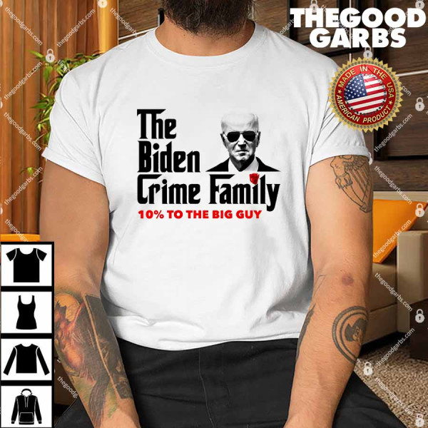 The Biden Crime Family Anti Biden Liberals Democrats Shirt