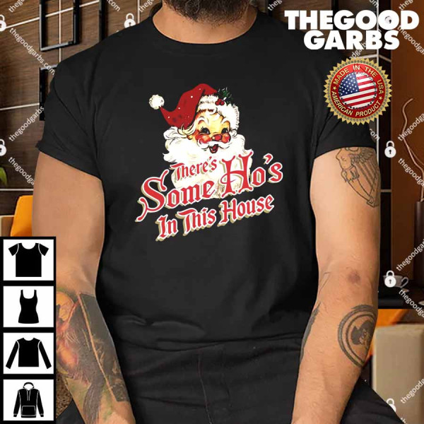 There's Some Ho's in this House Shirt