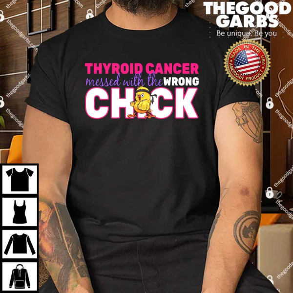Thyroid Cancer Mess With The Wrong Chick T-Shirts