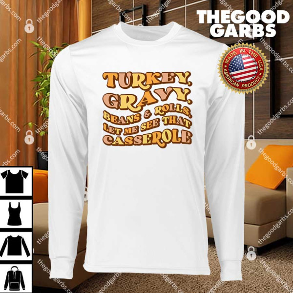 Turkey Gravy Beans & Rolls Let Me See That Casserole T-Shirts