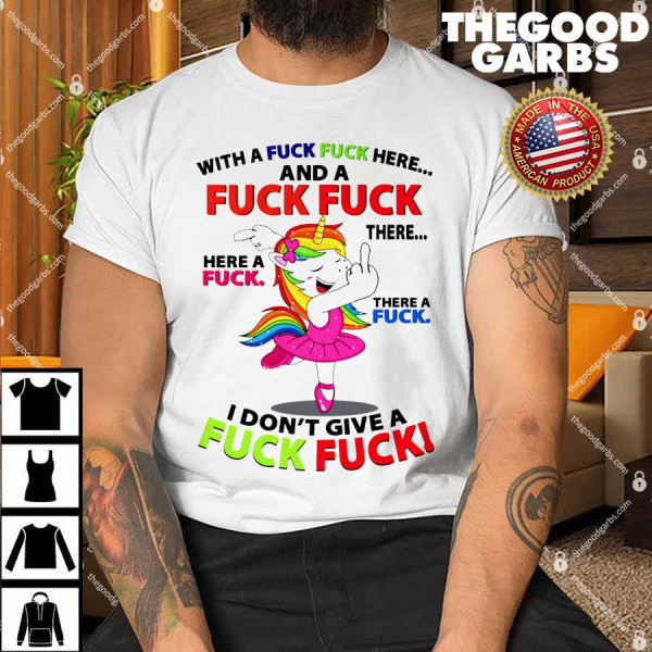 Unicorn Dance With a Fuck Fuck Here and a Fuck Fuck There Shirt