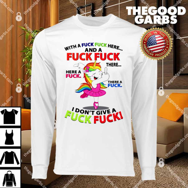 Unicorn Dance With a Fuck Fuck Here and a Fuck Fuck There T-Shirts