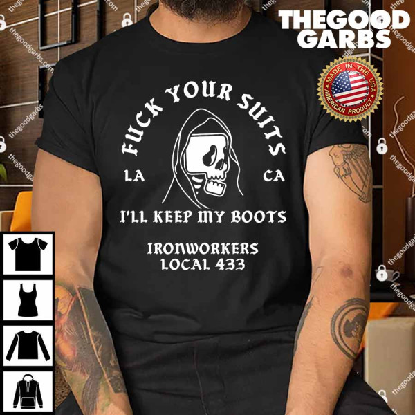 Union Ironworkers Local 433 Reaper Skull La Fuck Your Suits Shirt