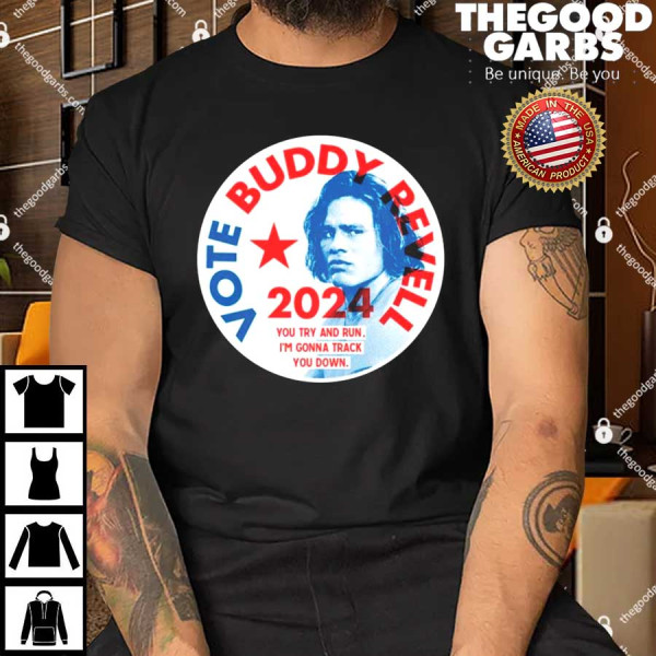 Vote Buddy Revell 2024 You Try And Run T-Shirt