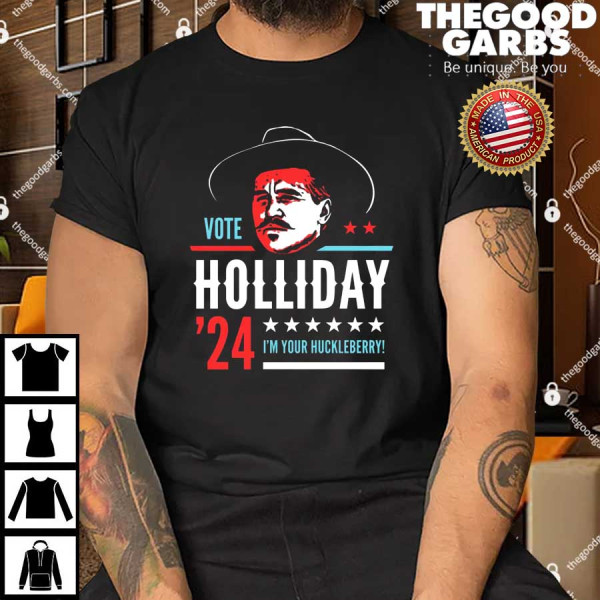 Vote Doc Holliday 2024 I'm Your Huckleberry T-Shirt