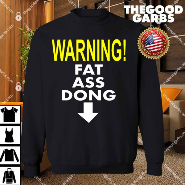 Warning Fat Ass Dong T-Shirts