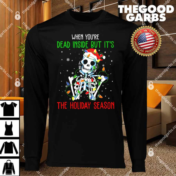 When You're Dead Inside But It's The Holiday Season T-Shirts
