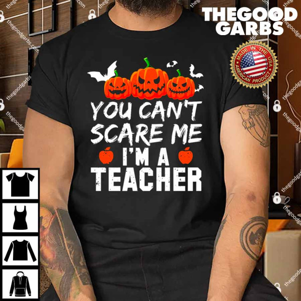 You Can't Scare Me I'm A Teacher Shirt