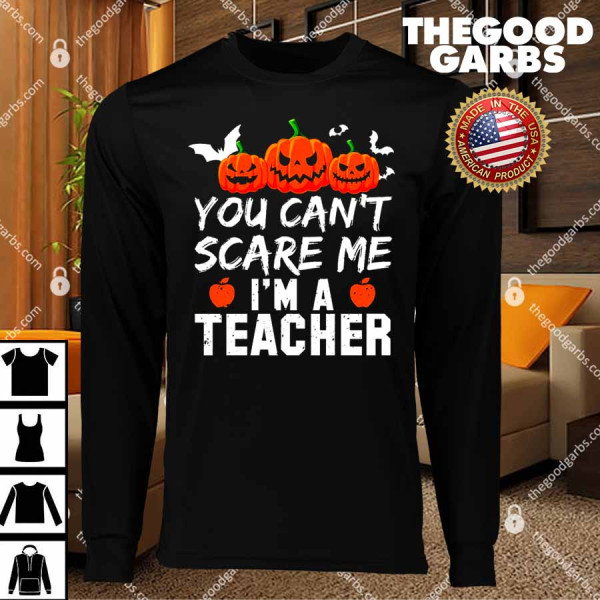 You Can't Scare Me I'm A Teacher T-Shirts