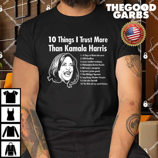 10 Things I Trust more than Kamala Harris Shirt