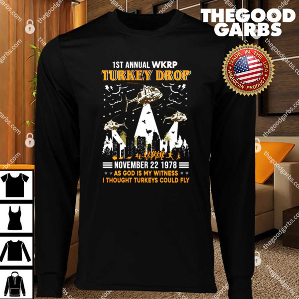 1St Annual Wkrp Turkey Drop November 22 1978 As God Is My Witness I Thought Turkeys Could Fly T-Shirts