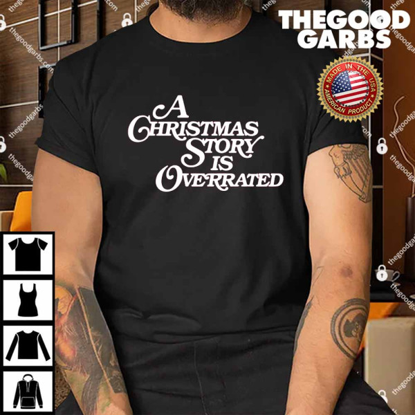 A Christmas Story Is Overrated Shirt
