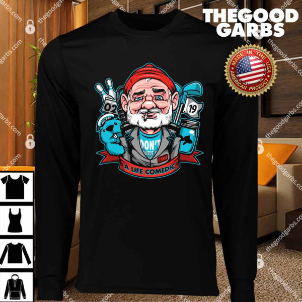 A Life Comedic T-Shirts