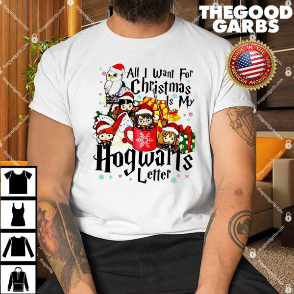 All I Want For Christmas Is My Hogwarts Letter Shirt