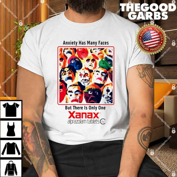 Anxiety Has Many Faces But There Is Only One Xanas Shirt
