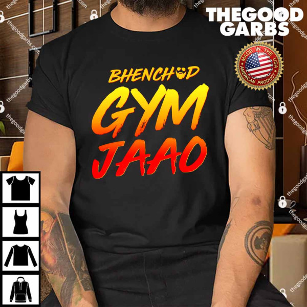 Bhenchod Gym Jaao Shirt