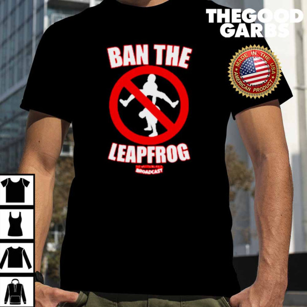 Broadcast Ban the Leapfrog Shirt