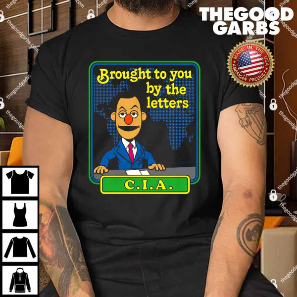 Brought to You By the Letters CIA Shirt