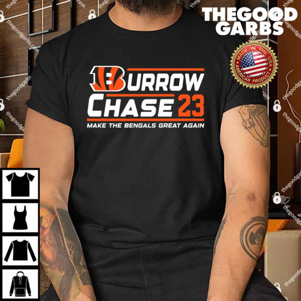 Burrow Chase Making Cincinnati Great Again Ohio Shirt