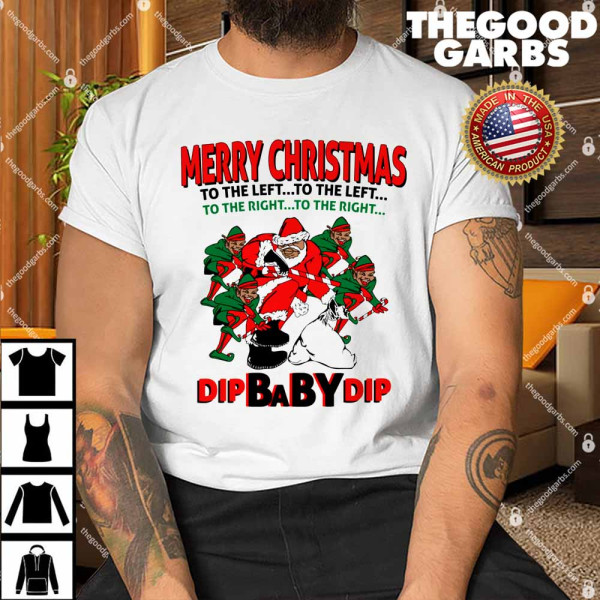 Dip Baby Dip Merry Christmas To The Left To The Right Shirt
