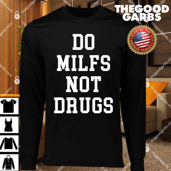 Do Milfs Not Drugs T-Shirts