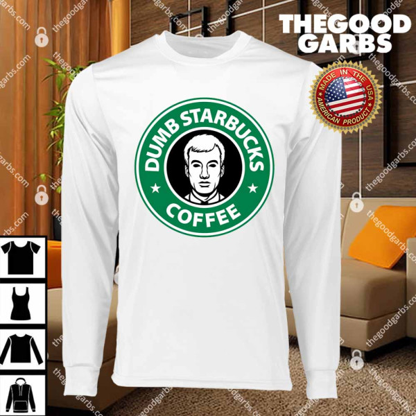 Dumb Starbucks Coffee T-Shirts