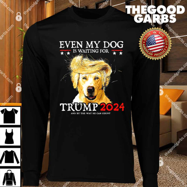Even My Dog Is Waiting For Trump 2024 T-Shirts