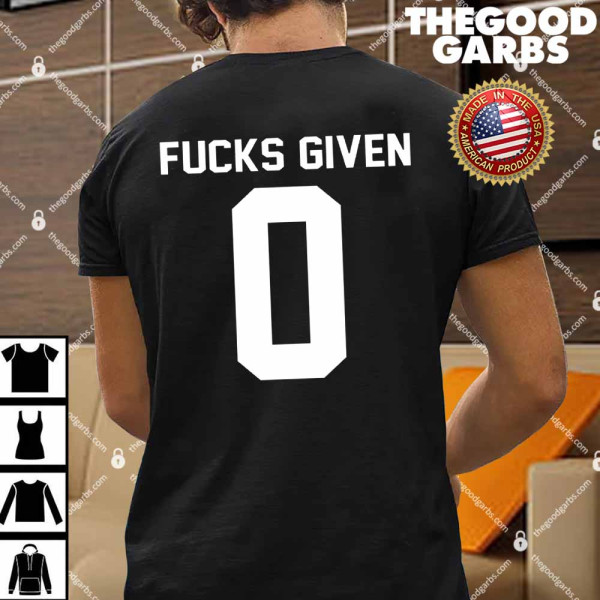 Fucks Given 0 Shirt