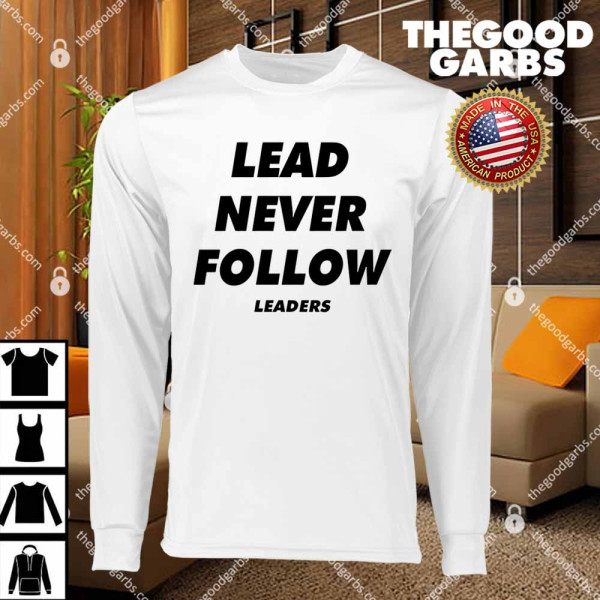 Funny Lead Never Follow T-Shirts