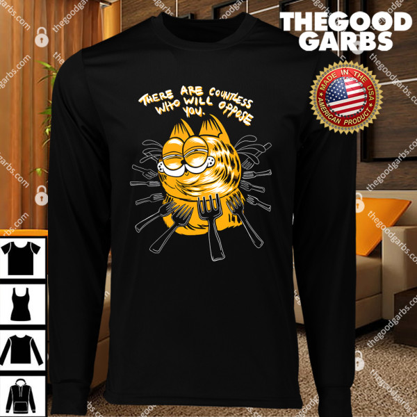 Garfield There Are Countless Who Will Oppose You T-Shirts